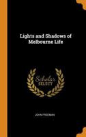 Lights and Shadows of Melbourne Life 1016013493 Book Cover