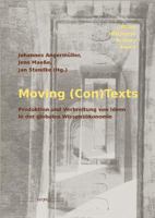 Moving (Con)Texts. Produktion Und Verbreitung Von Ideen in Der Globalen Wissensokonomie: Produktion Und Verbreitung Von Ideen in Der Globalen Wissenso 383252875X Book Cover
