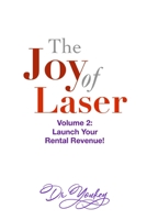THE JOY OF LASER Volume 2: LAUNCH YOUR RENTAL REVENUE B088BF5M8X Book Cover