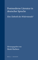 Postmoderne Literatur in Deutscher Sprache: Eine Ästhetik Des Widerstands? 9042015411 Book Cover