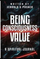 Being, Consciousness, Value: A Spiritual Journal 1966931026 Book Cover