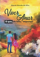 Viver e Amar...: O que, de fato, importa? (Portuguese Edition) 6585808894 Book Cover