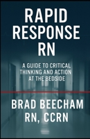 Rapid Response RN: A Guide to Critical Thinking and Action at the Bedside B0FNKKWMXH Book Cover