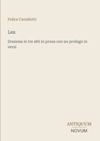 Lea: Dramma in tre atti in prosa con un prologo in versi (Italian Edition) 3387441967 Book Cover
