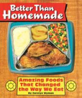 Better Than Homemade: Amazing Food That Changed the Way We Eat 1931686424 Book Cover