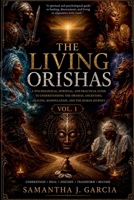 The Living Orishas Vol.1: A Psychological, Spiritual, and Trauma-Informed Guide to the Orisha Tradition B0H426KRQV Book Cover