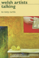 Welsh Artists Talking 1854112864 Book Cover