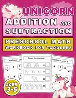 Unicorn Addition and Subtraction Preschool MATH Workbook for toddlers Ages 3-5: Addition Subtraction Practice Workbook for Toddlers, Kindergarten ... Preschool Math Activity Workbook for kids. B0892B9RZS Book Cover