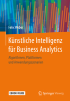Künstliche Intelligenz für Business Analytics: Algorithmen, Plattformen und Anwendungsszenarien (German Edition) 3658297727 Book Cover