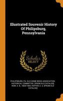 Illustrated Souvenir History of Philipsburg, Pennsylvania .. 0343314657 Book Cover