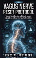 Vagus Nerve Reset Protocol: Science-Based Exercises to Eliminate Anxiety, Reduce Stress & Restore Nervous System Balance B0GVTSK6VY Book Cover
