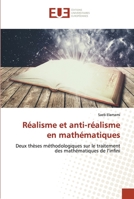 Réalisme et anti-réalisme en mathématiques: Deux thèses méthodologiques sur le traitement des mathématiques de l’infini 6203442275 Book Cover