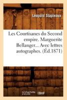 Les Courtisanes Du Second Empire. Marguerite Bellanger. Avec Lettres Autographes (A0/00d.1871) 2012693458 Book Cover