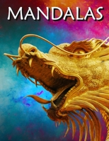 Mandalas: Libro de colorear antiestres para adultos, niños y adolescentes. Grandes páginas y maravillosos dibujos de dragones para colorear y pintar. B091F5QH7M Book Cover