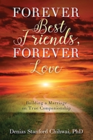 Forever Best Friends, Forever Love: Building a Marriage on True Companionship B0DTF3CRNW Book Cover