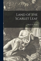 Land of the Scarlet Leaf [microform] 101531676X Book Cover