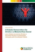 O Estado Democrático De Direito e a Metamorfose Social: uma reflexão em prol dos Direitos e Garantias Sociais e Fundamentais outorgado pela Constituição Cidadã 6202048808 Book Cover