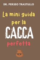 Il Manuale Definitivo della Cacca Perfetta: Come farla bene, cosa mangiare e come non farla puzzare (Italian Edition) B0F1FS9GSM Book Cover