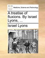 A treatise of fluxions. By Israel Lyons, ... 1140856766 Book Cover