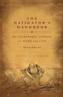 The Navigator's Handbook: 101 Leadership Lessons for Work and Life 1606041185 Book Cover