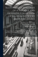 Illustrated Catalogue of a Notable and Extensive Collection of Illustrated Books and Caricatures: Original Issues by the Three Cruikshanks, ... by Order of the Owner, J. Barton Townse 1022241788 Book Cover