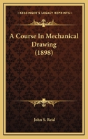 A Course in Mechanical Drawing 116393447X Book Cover