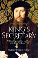 King's Secretary: William Paget and the Last Years of the Reign of Henry VIII 0300285213 Book Cover