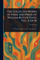 The Collected Works in Verse and Prose of William Butler Yeats, Vol. 5 (of 8) 1023421712 Book Cover