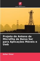 Projeto de Antena de Microfita de Baixo Sar para Aplicações Móveis e Uwb 6206083489 Book Cover