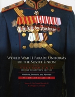 World War II Parade Uniforms of the Soviet Union - Box Set (Vol. I and Vol. II): Marshals, Generals, and Admirals: The Sinclair Collection 0764347802 Book Cover