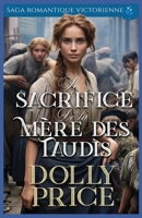 Le Sacrifice de la Mère des Taudis: Saga romantique victorienne (Roman d'amour historique victorien) (French Edition) B0F6YXZW1Y Book Cover