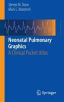 Neonatal Pulmonary Graphics: A Clinical Pocket Atlas 1493920162 Book Cover