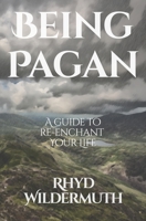 Being Pagan: A Guide to Re-Enchant Your Life B09MRBTPMK Book Cover