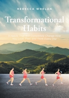 Transformational Habits: 9 Habits That Will Completely Change How You Look, Feel, and Think Every Day B0C34MY77B Book Cover