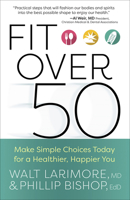 Fit over 50: Make Simple Choices Today for a Healthier, Happier You 0736977759 Book Cover