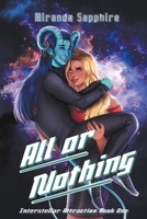 All or Nothing (Interstellar Attraction) B0CMMMCJHQ Book Cover