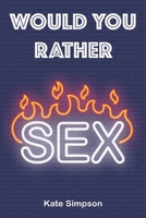 Would Your Rather? : Sexy Quiz and Games for Adults - Sexy Version Funny Hot Games Scenarios for Couples and Adults 1679126644 Book Cover