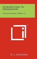 Introduction To Freemasonry: Dollar Masonic Library V1 1258122456 Book Cover