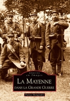 Mayenne dans la Grande Guerre (La) (Mémoire En Images) (French Edition) 2813802158 Book Cover