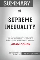 Summary of Supreme Inequality: The Supreme Court's Fifty-Year Battle for a More Unjust America: Conversation Starters B08KQDYS44 Book Cover