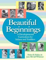 Beautiful Beginnings: A Developmental Curriculum for Infants And Toddlers 1557668205 Book Cover