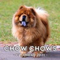 Chow Chows: 2021 Wall Calendar, Cute Gift Idea For Chow Chow Lovers Or Owners Men And Women B08QWTNV2R Book Cover