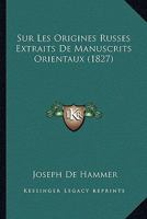 Sur Les Origines Russes Extraits De Manuscrits Orientaux (1827) 1277215545 Book Cover