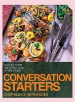 Conversation Starters: Recipes from the Other Side of the Stove 1665756365 Book Cover