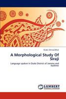 A Morphological Study Of Siraji: Language spoken in Doda District of Jammu and Kashmir 3848439565 Book Cover