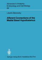 Afferent Connections of the Medial Basal Hypothalamus 3540110763 Book Cover