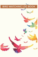Bird Watching Log Book: Bird Watching Log Book Birding Journal to record Bird Sightings & List Species 120 pages (6 x 9) Gift for Birders & Birdwatchers 1660759838 Book Cover