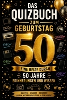 Das Quizbuch zum 50. Geburtstag: Eine Reise durch 50 Jahre Erinnerungen und Wissen (German Edition) B0GZDTT6HD Book Cover