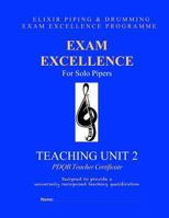 Exam Excellence for Solo Pipers: Teaching Unit 2: Pdqb Teacher Certificate 150843140X Book Cover