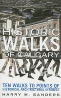 Historic Walks of Calgary 0889952973 Book Cover